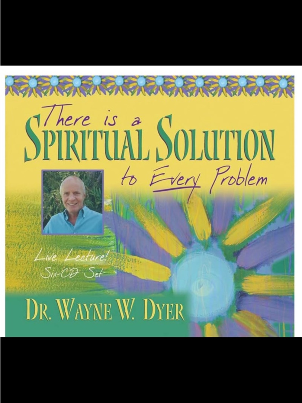 Dr. Wayne Dyer C.D’s There is a spiritual solution for every problem